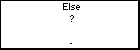 Else ?